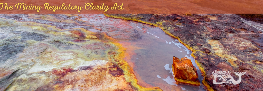 The Mining Regulatory Clarity Act Is A Dangerous and Misleading Example Of Corporate Welfare Amidst The Critical Minerals Mining Boom